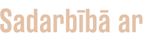 Sadarbībā ar