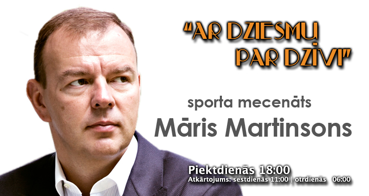 “Ar dziesmu par dzīvi” – sporta mecenāts Māris Martinsons