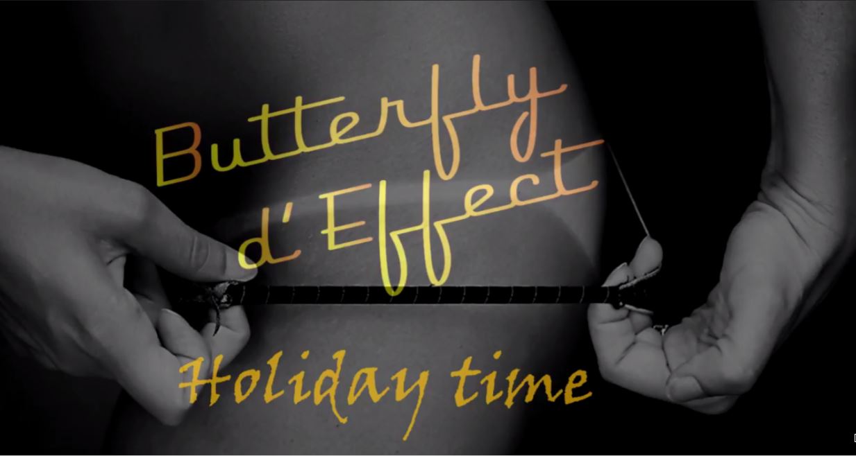 Butterfly d’Effect – Holiday time