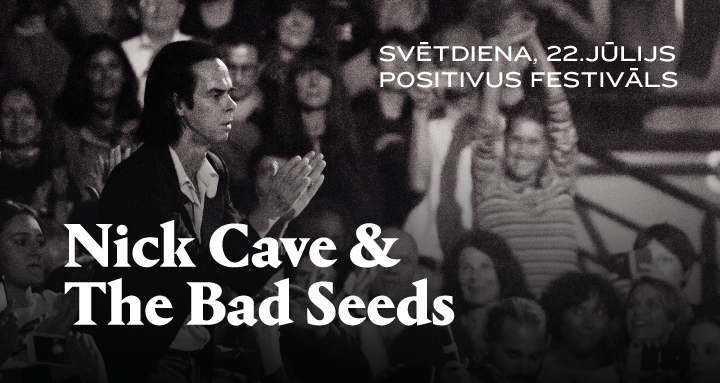 Positivus’18 izsludina pirmo galveno mākslinieku – Nick Cave and The Bad Seeds