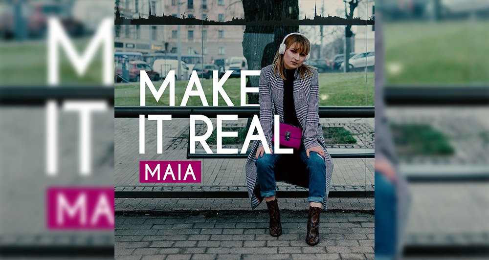 Maia – Make It Real