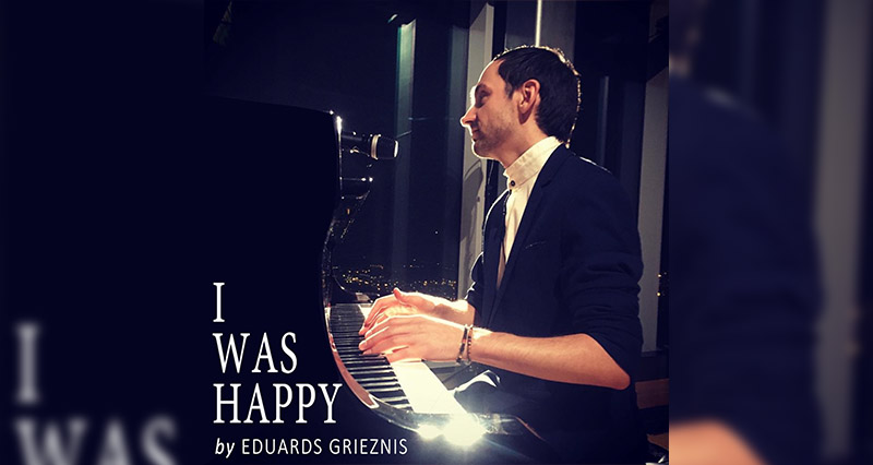 Eduards Grieznis – I was Happy