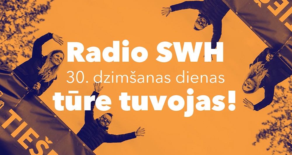 Radio SWH 30. dzimšanas dienas tūre!